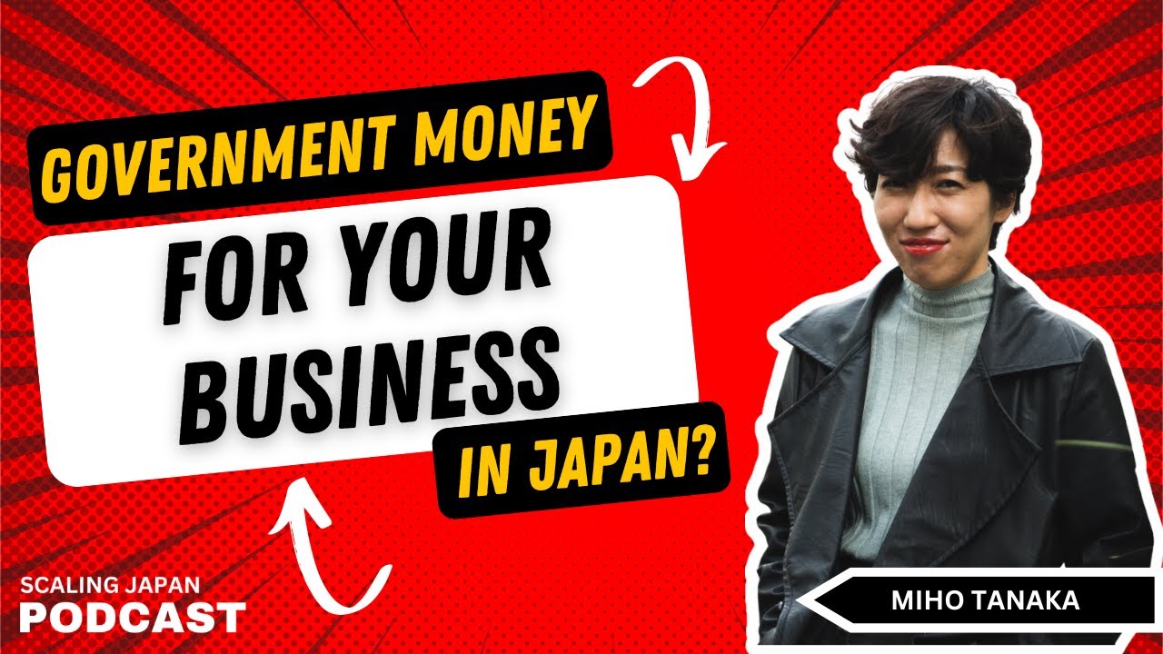 Get Japanese Government Money for Your Business with Miho Tanaka