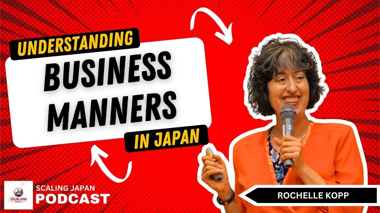 Part 2: Understanding Business Manners in Japan with Rochelle Kopp