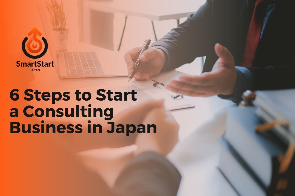 6 Steps to Start a Consulting Business in Japan
